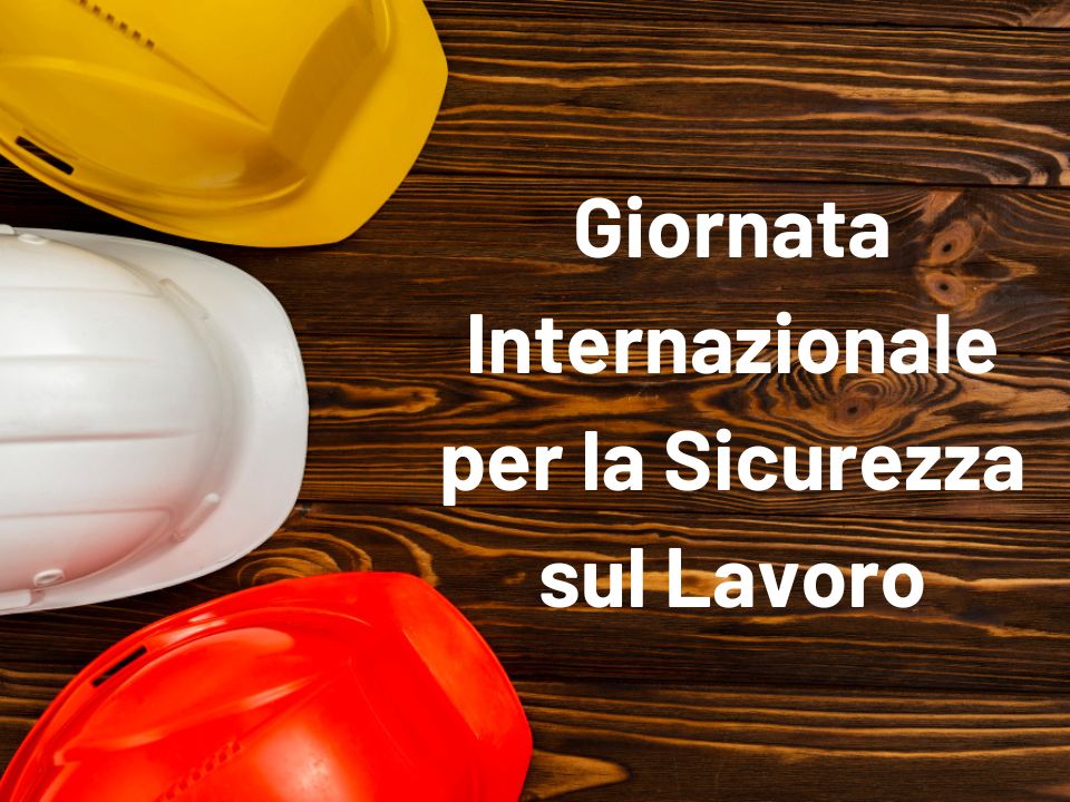 Giornata internazionale per la sicurezza sul lavoro